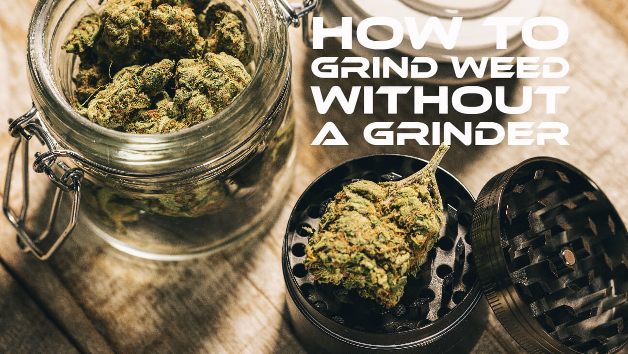 Grinding Weed Without Grinder