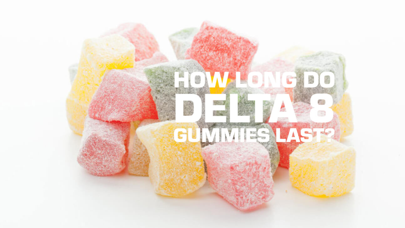 Delta 8 Gummies Duration
